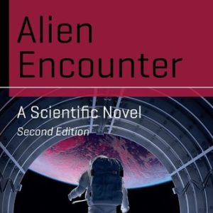 Alien Encounter (A Scientific Novel) (2nd Edition)