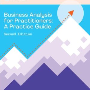 Business Analysis for Practitioners (A Practice Guide) (2nd Edition)