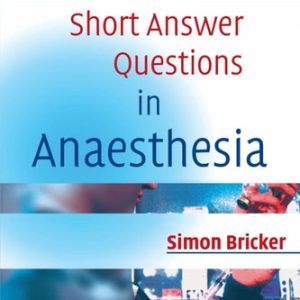 Short Answer Questions in Anaesthesia (2nd Edition)