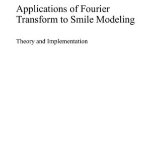 Applications of Fourier Transform to Smile Modeling (Theory and Implementation) (2nd Edition)