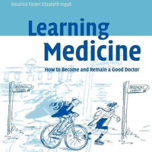 Learning Medicine (How to Become and Remain a Good Doctor) (18th Edition)