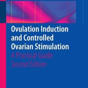 Ovulation Induction and Controlled Ovarian Stimulation (A Practical Guide) (2nd Edition)