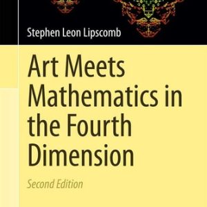 Art Meets Mathematics in the Fourth Dimension (2nd Edition)