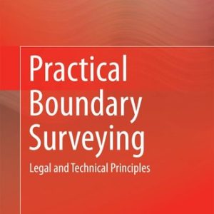 Practical Boundary Surveying (Legal and Technical Principles) (2nd Edition)
