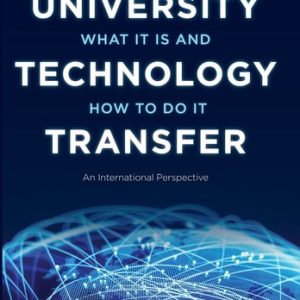 University Technology Transfer (What It Is and How to Do It)