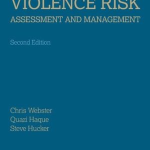 Violence Risk - Assessment and Management (Advances Through Structured Professional Judgement and Sequential Redirections) (2nd Edition)