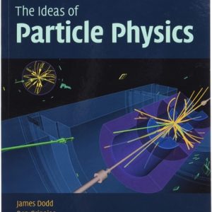 The Ideas of Particle Physics (4th Edition)
