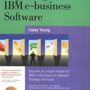 Exploring IBM e-Business Software: Become an Instant Insider on IBM's Internet Business Tools (2nd Edition)