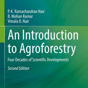 An Introduction to Agroforestry (Four Decades of Scientific Developments) (2nd Edition)