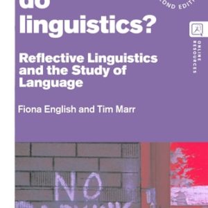 Why Do Linguistics? (Reflective Linguistics and the Study of Language) (2nd Edition)