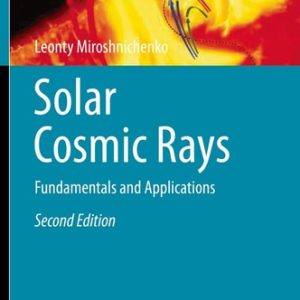 Solar Cosmic Rays (Fundamentals and Applications) (2nd Edition)