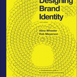 Designing Brand Identity (A Comprehensive Guide to the World of Brands and Branding) (6th Edition)