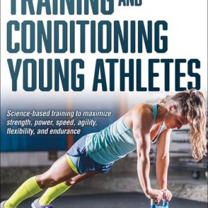 Training and Conditioning Young Athletes (2nd Edition)