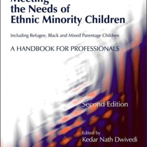 Meeting the Needs of Ethnic Minority Children - Including Refugee, Black and Mixed Parentage Children (A Handbook for Professionals Second Edition)