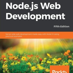 Node.js Web Development (Server-Side Web Development Made Easy with Node 14 Using Practical Examples ) (5th Edition)