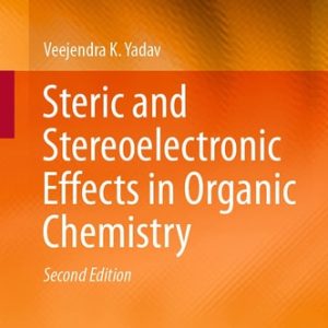 Steric and Stereoelectronic Effects in Organic Chemistry (2nd Edition)