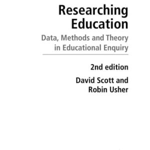 Researching Education (Data, methods and theory in educational enquiry) (2nd Edition)