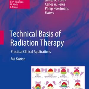 Technical Basis of Radiation Therapy (Practical Clinical Applications) (5th Edition)