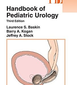 Handbook of Pediatric Urology (3rd Edition)