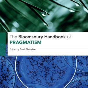 The Bloomsbury Handbook of Pragmatism (2nd Edition)