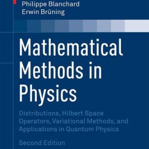 Mathematical Methods in Physics (Distributions, Hilbert Space Operators, Variational Methods, and Applications in Quantum Physics) (2nd Edition)