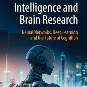 Artificial Intelligence and Brain Research (Neural Networks, Deep Learning and the Future of Cognition) (2024th Edition)