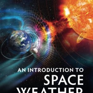 An Introduction to Space Weather (2nd Edition)