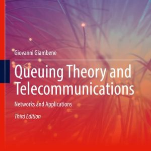 Queuing Theory and Telecommunications (Networks and Applications) (3rd Edition)