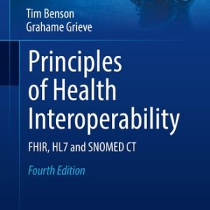 Principles of Health Interoperability (FHIR, HL7 and SNOMED CT) (4th Edition)