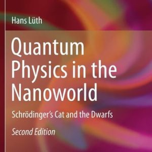 Quantum Physics in the Nanoworld (Schrödinger's Cat and the Dwarfs) (2nd Edition)