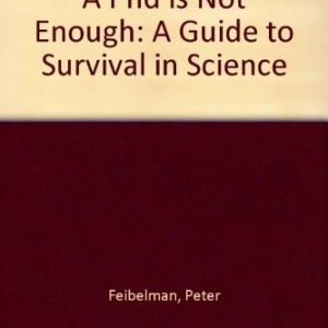 A PhD Is Not Enough! (A Guide to Survival in Science) (2nd Edition)