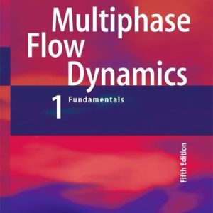 Multiphase Flow Dynamics 1 (Fundamentals) (5th Edition)