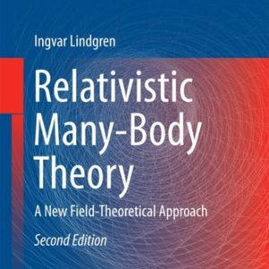 Relativistic Many-Body Theory (A New Field-Theoretical Approach) (2nd Edition)