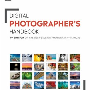 Digital Photographer's Handbook (7th Edition of the Best-Selling Photography Manual)