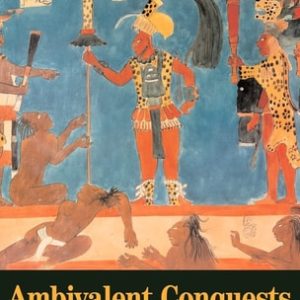 Ambivalent Conquests (Maya and Spaniard in Yucatan, 1517–1570) (2nd Edition)