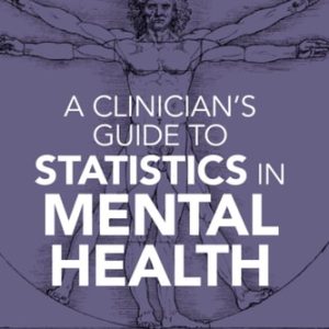 A Clinician's Guide to Statistics in Mental Health (2nd Edition)