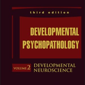 Developmental Psychopathology, Developmental Neuroscience (3rd Edition)