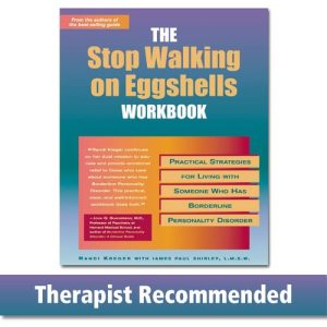 The Stop Walking on Eggshells Workbook (Practical Strategies for Living with Someone Who Has Borderline Personality Disorder)
