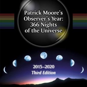 Patrick Moore’s Observer’s Year: 366 Nights of the Universe (2015 – 2020) (3rd Edition)