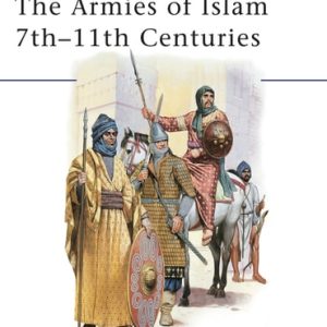 The Armies of Islam 7th–11th Centuries