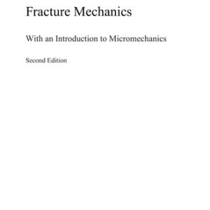 Fracture Mechanics (With an Introduction to Micromechanics) (2nd Edition)