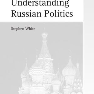 Understanding Russian Politics (2nd Edition)