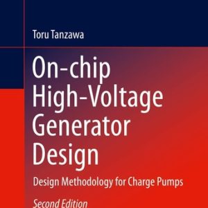 On-chip High-Voltage Generator Design (Design Methodology for Charge Pumps) (2nd Edition)