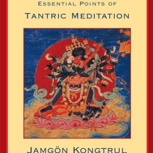 Creation and Completion (Essential Points of Tantric Meditation) (2nd Edition)