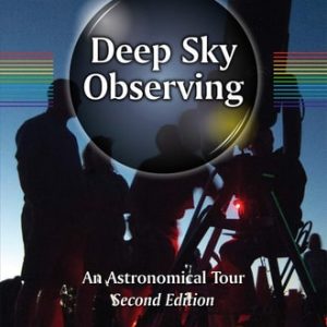 Deep Sky Observing (An Astronomical Tour) (2nd Edition)
