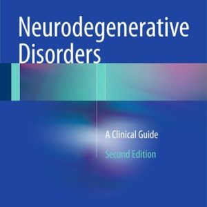 Neurodegenerative Disorders (A Clinical Guide) (2nd Edition)