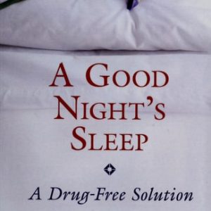 A Good Night's Sleep (A Drug-Free Solution) (2nd Edition)