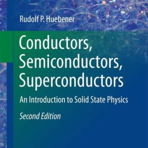 Conductors, Semiconductors, Superconductors (An Introduction to Solid State Physics) (2nd Edition)