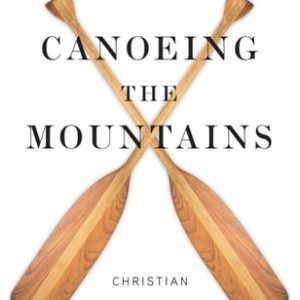 Canoeing the Mountains (Christian Leadership in Uncharted Territory)
