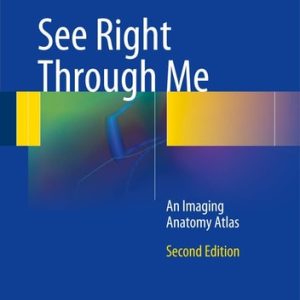 See Right Through Me (An Imaging Anatomy Atlas) (2nd Edition)
